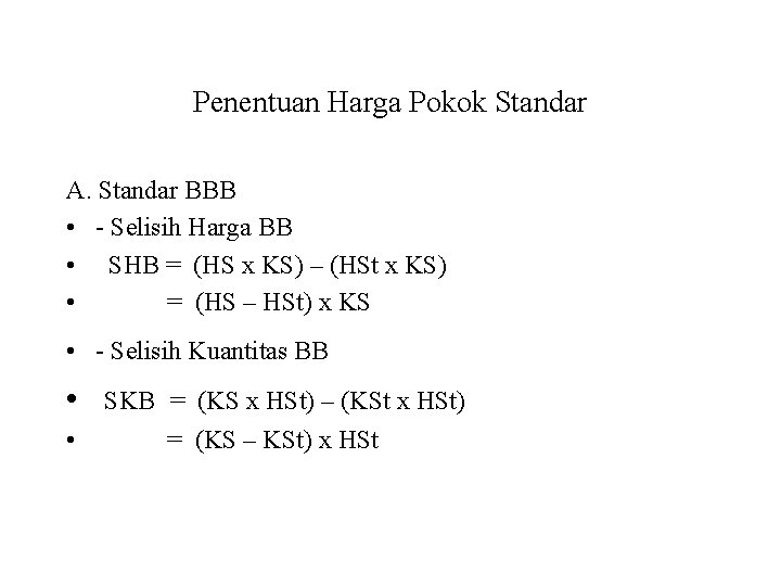 Penentuan Harga Pokok Standar A. Standar BBB • - Selisih Harga BB • SHB