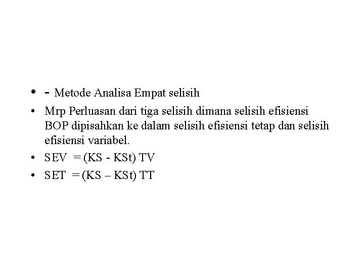  • - Metode Analisa Empat selisih • Mrp Perluasan dari tiga selisih dimana