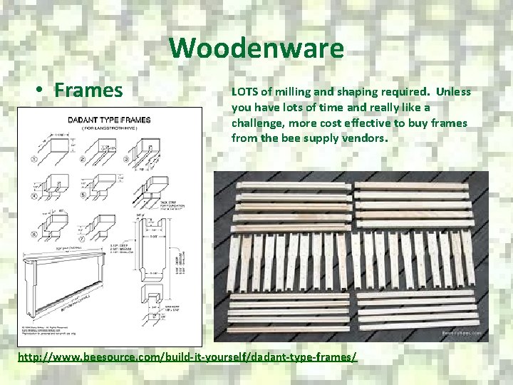 Woodenware • Frames LOTS of milling and shaping required. Unless you have lots of