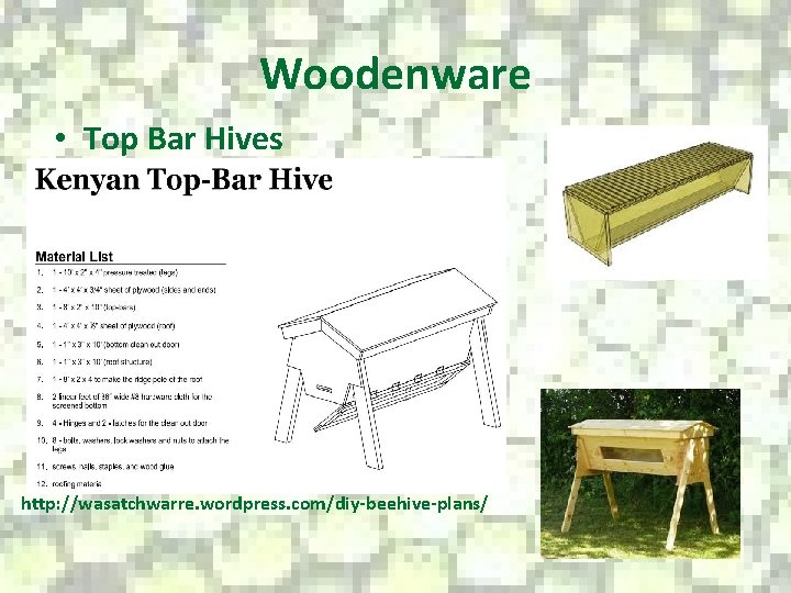 Woodenware • Top Bar Hives http: //wasatchwarre. wordpress. com/diy-beehive-plans/ 