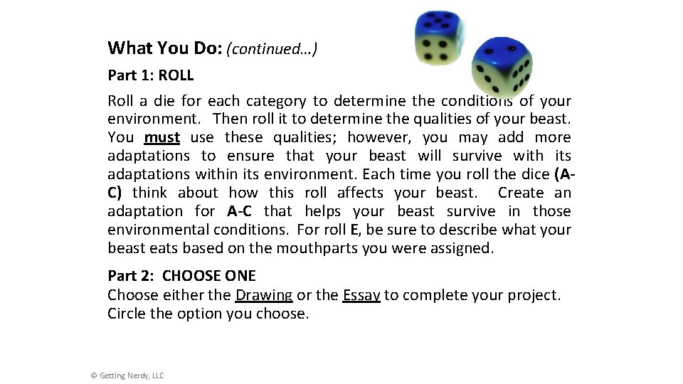 What You Do: (continued…) Part 1: ROLL Roll a die for each category to