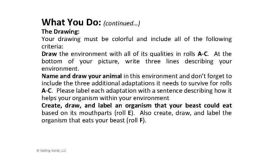 What You Do: (continued…) The Drawing: Your drawing must be colorful and include all