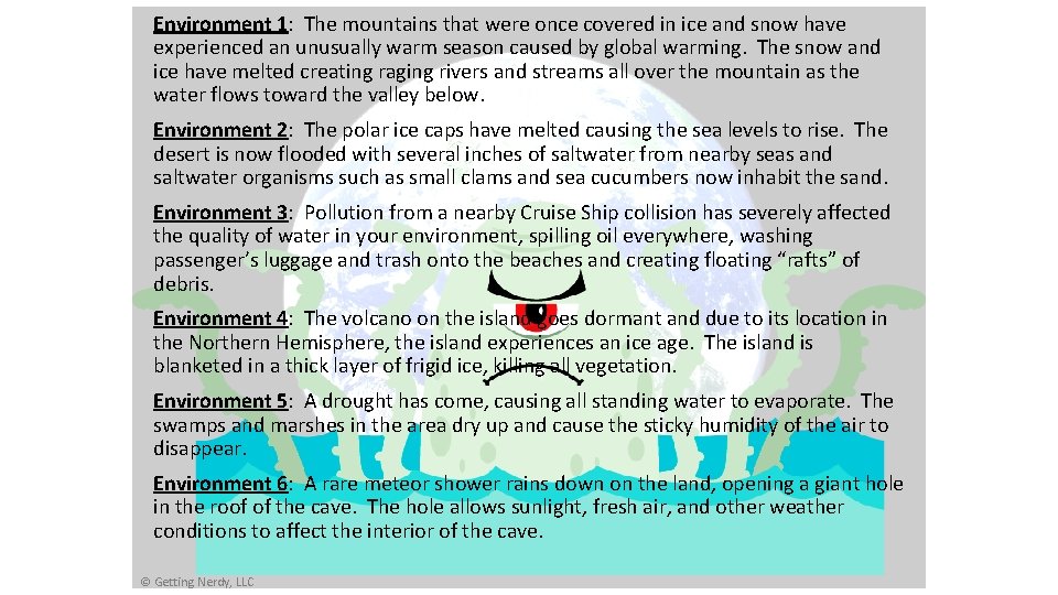 Environment 1: The mountains that were once covered in ice and snow have experienced