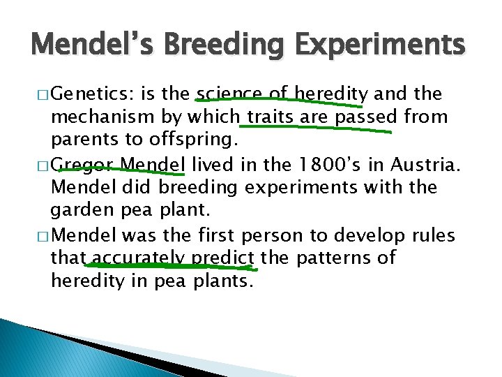 Mendel’s Breeding Experiments � Genetics: is the science of heredity and the mechanism by