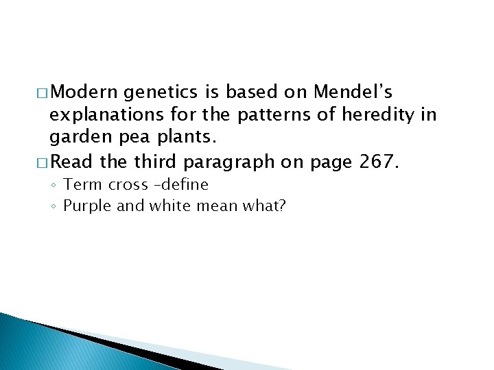 � Modern genetics is based on Mendel’s explanations for the patterns of heredity in