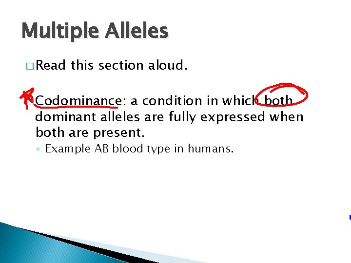 Multiple Alleles � Read this section aloud. � Codominance: a condition in which both