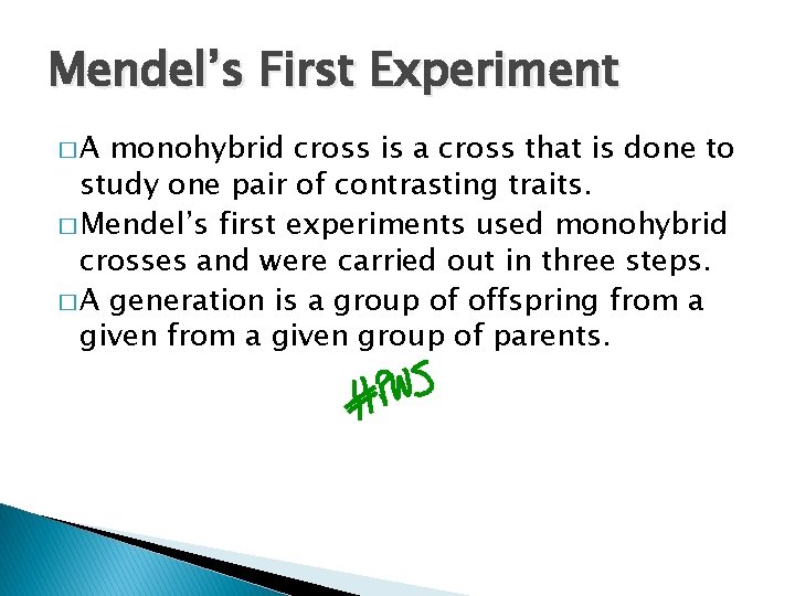 Mendel’s First Experiment �A monohybrid cross is a cross that is done to study
