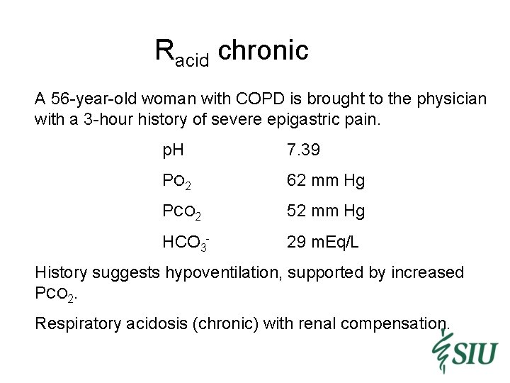 Racid chronic A 56 -year-old woman with COPD is brought to the physician with