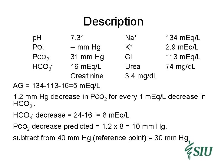 Description p. H P O 2 PCO 2 HCO 3 - 7. 31 --