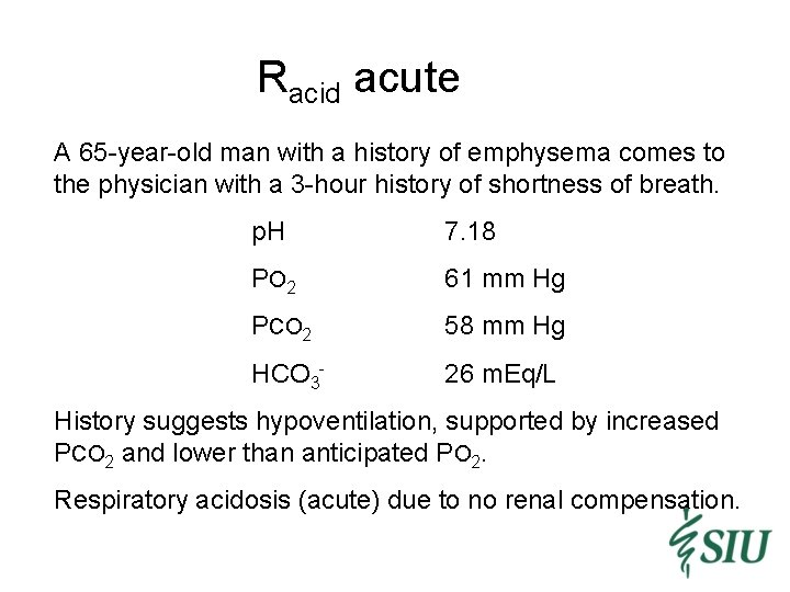 Racid acute A 65 -year-old man with a history of emphysema comes to the