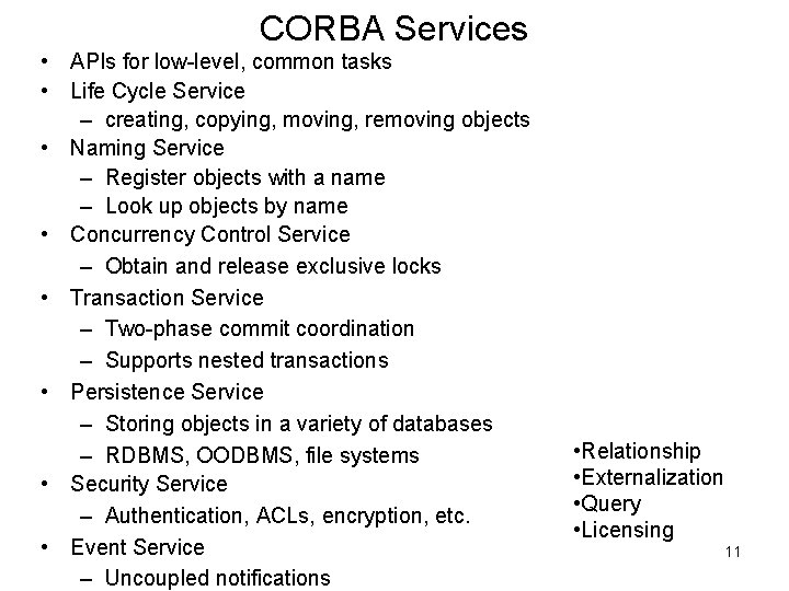 CORBA Services • APIs for low-level, common tasks • Life Cycle Service – creating,