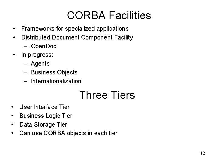 CORBA Facilities • Frameworks for specialized applications • Distributed Document Component Facility – Open.