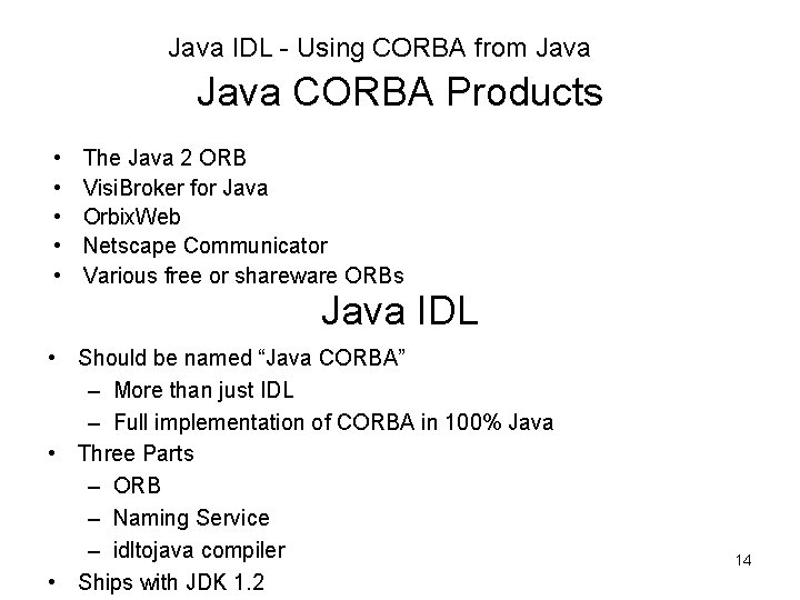 Java IDL - Using CORBA from Java CORBA Products • • • The Java