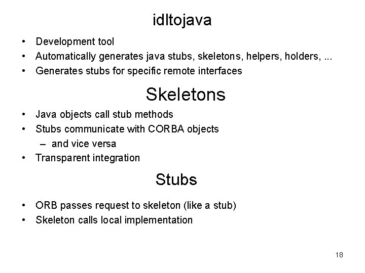 idltojava • Development tool • Automatically generates java stubs, skeletons, helpers, holders, . .