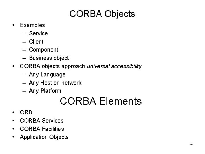 CORBA Objects • Examples – Service – Client – Component – Business object •