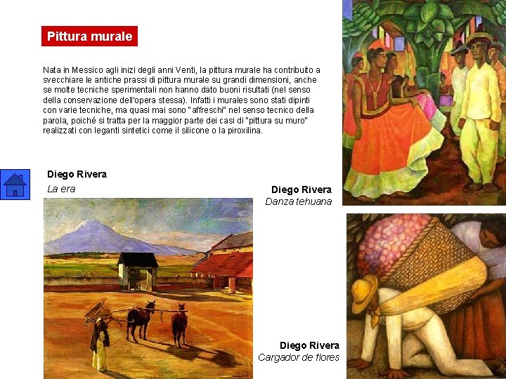 Pittura murale Nata in Messico agli inizi degli anni Venti, la pittura murale ha
