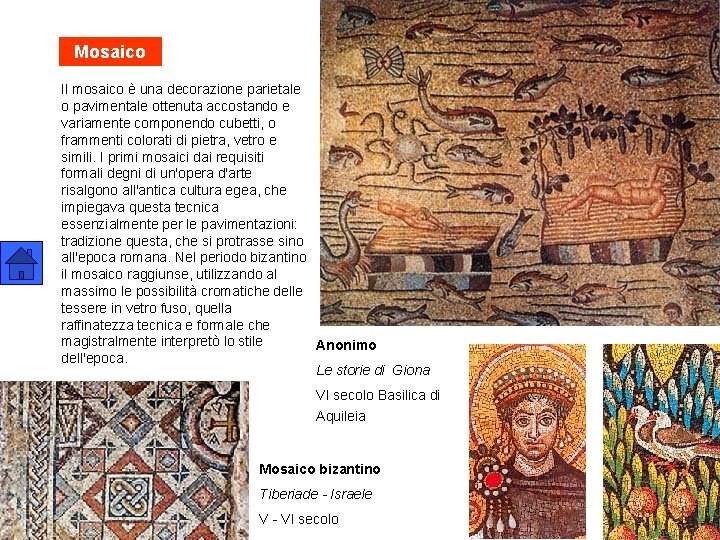 Mosaico Il mosaico è una decorazione parietale o pavimentale ottenuta accostando e variamente componendo