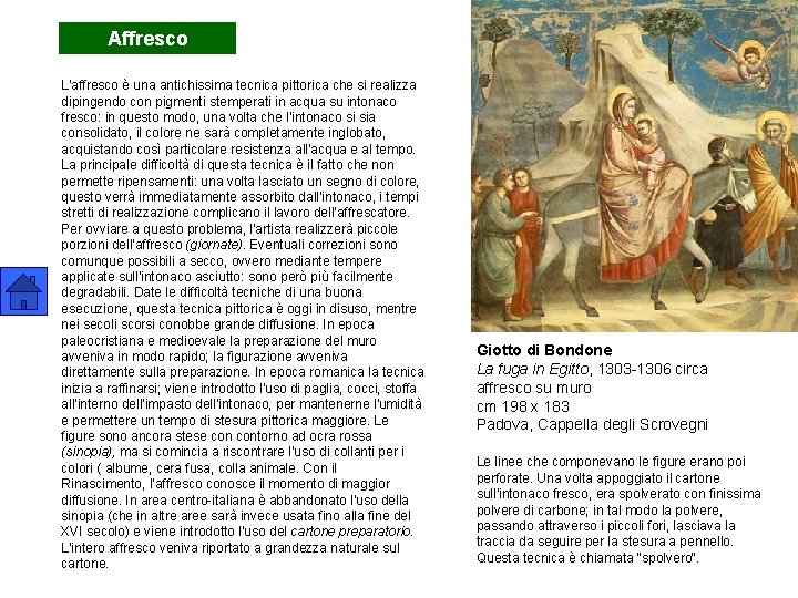 Affresco L'affresco è una antichissima tecnica pittorica che si realizza dipingendo con pigmenti stemperati
