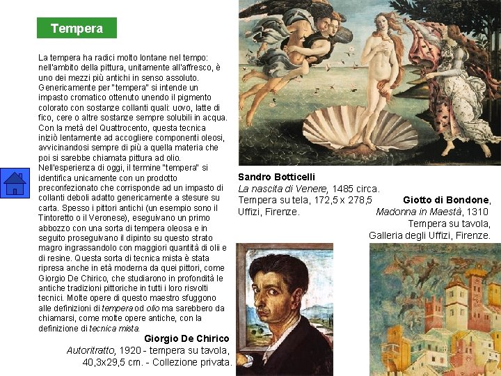 Tempera La tempera ha radici molto lontane nel tempo: nell'ambito della pittura, unitamente all'affresco,