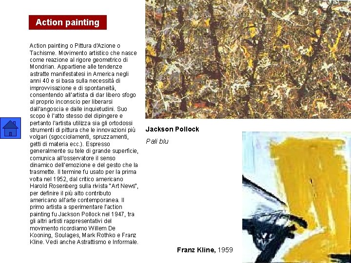 Action painting o Pittura d'Azione o Tachisme. Movimento artistico che nasce come reazione al