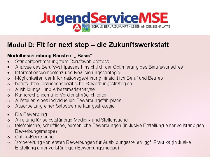 Modul D: Fit for next step – die Zukunftswerkstatt Modulbeschreibung Baustein „ Basis“: Standortbestimmung
