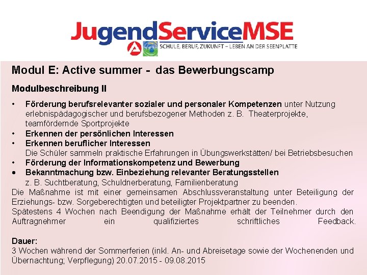 Modul E: Active summer - das Bewerbungscamp Modulbeschreibung II • Förderung berufsrelevanter sozialer und