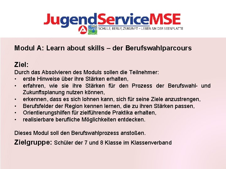 Modul A: Learn about skills – der Berufswahlparcours Ziel: Durch das Absolvieren des Moduls