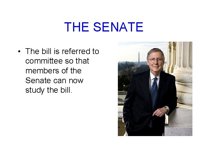 THE SENATE • The bill is referred to committee so that members of the