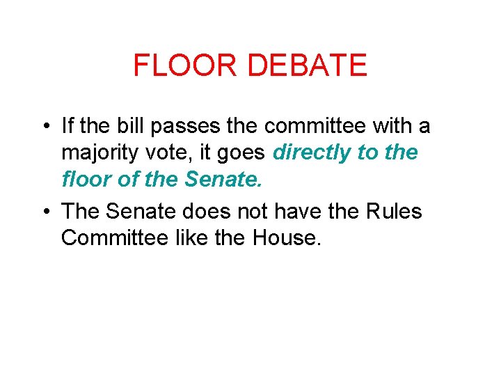FLOOR DEBATE • If the bill passes the committee with a majority vote, it