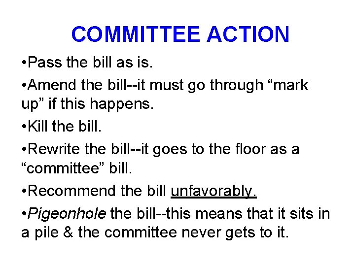 COMMITTEE ACTION • Pass the bill as is. • Amend the bill--it must go