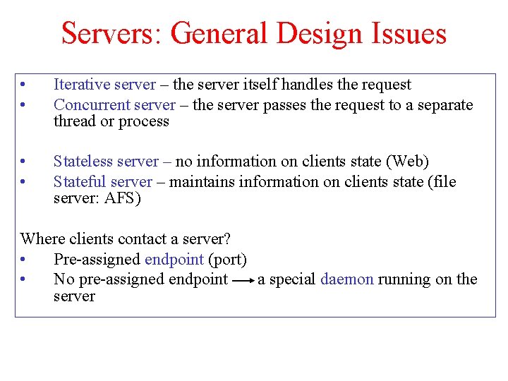 Servers: General Design Issues • • Iterative server – the server itself handles the
