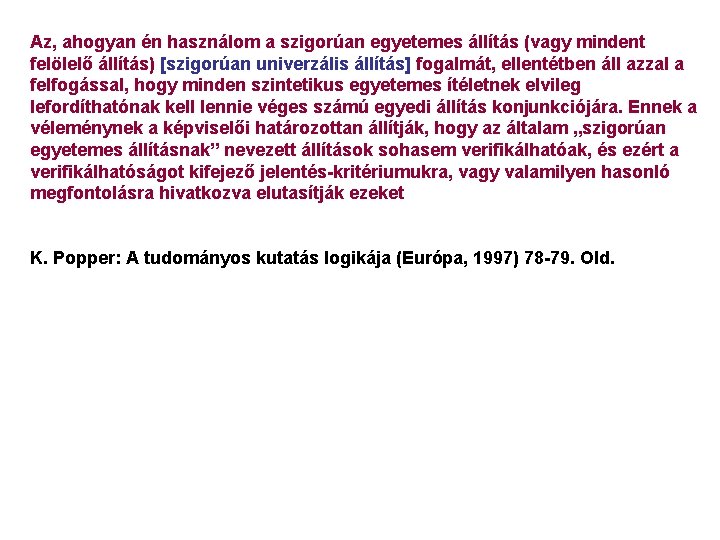 Az, ahogyan én használom a szigorúan egyetemes állítás (vagy mindent felölelő állítás) [szigorúan univerzális