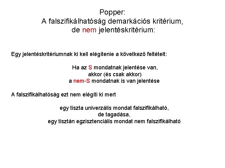 Popper: A falszifikálhatóság demarkációs kritérium, de nem jelentéskritérium: Egy jelentéskritériumnak ki kell elégítenie a