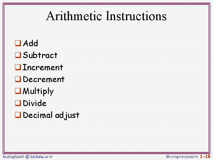 Arithmetic Instructions q Add q Subtract q Increment q Decrement q Multiply q Divide Arithmetic Instructions q Add q Subtract q Increment q Decrement q Multiply q Divide