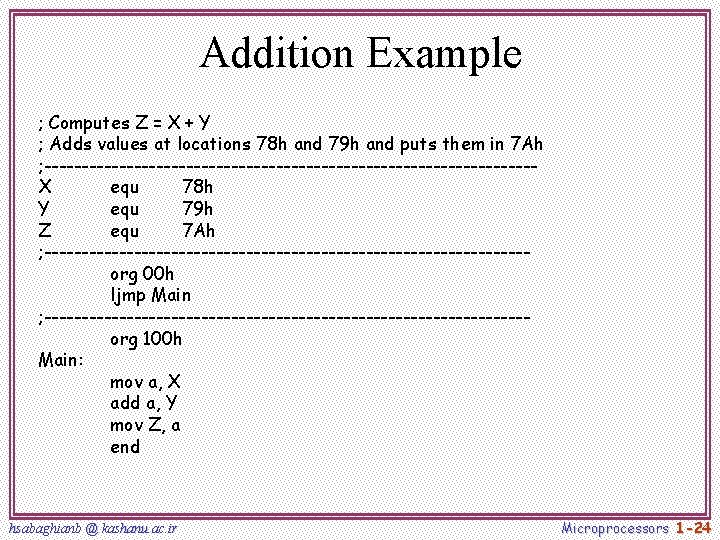 Addition Example ; Computes Z = X + Y ; Adds values at locations Addition Example ; Computes Z = X + Y ; Adds values at locations