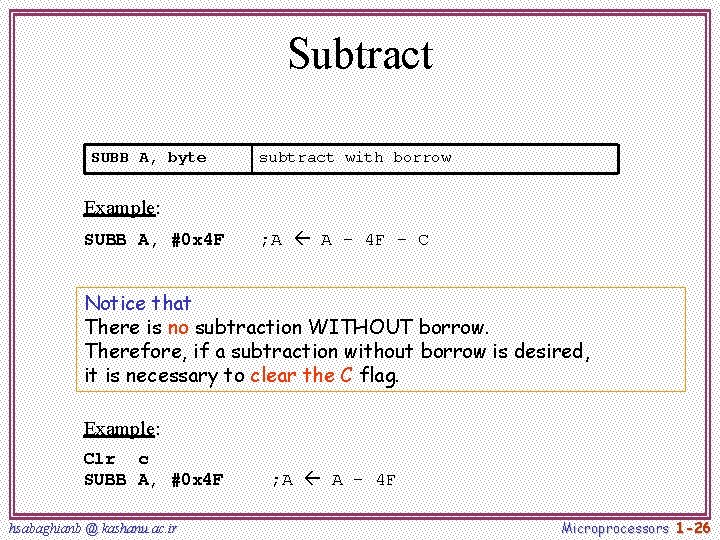 Subtract SUBB A, byte subtract with borrow Example: SUBB A, #0 x 4 F Subtract SUBB A, byte subtract with borrow Example: SUBB A, #0 x 4 F