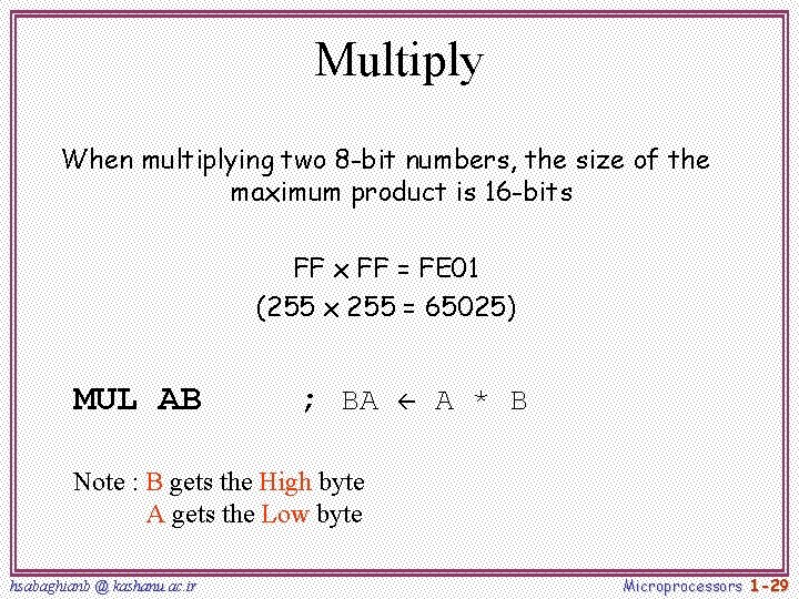 Multiply When multiplying two 8 -bit numbers, the size of the maximum product is Multiply When multiplying two 8 -bit numbers, the size of the maximum product is