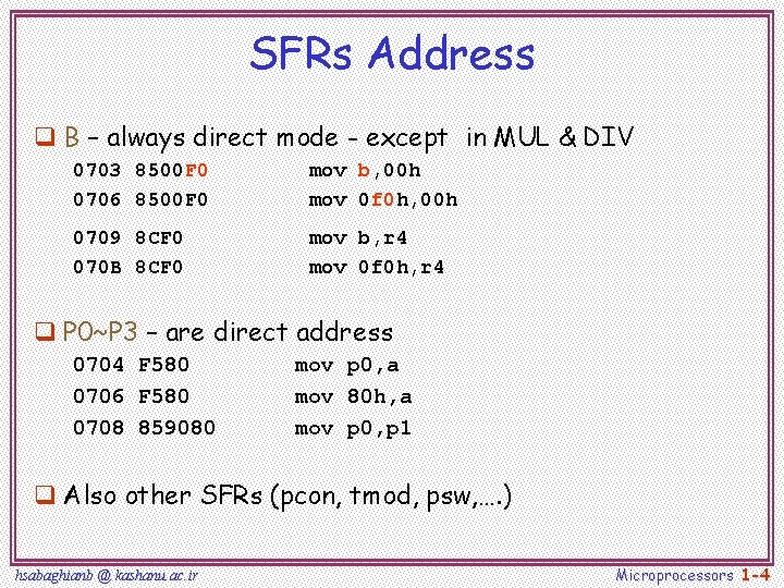 SFRs Address q B – always direct mode - except in MUL & DIV SFRs Address q B – always direct mode - except in MUL & DIV