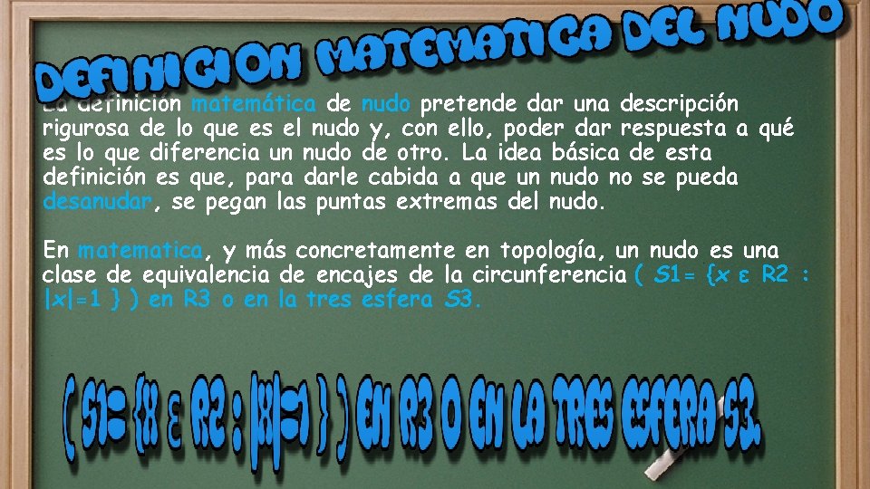 La definición matemática de nudo pretende dar una descripción rigurosa de lo que es