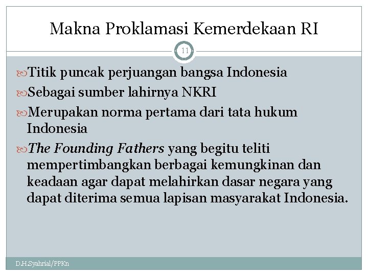 Makna Proklamasi Kemerdekaan RI 11 Titik puncak perjuangan bangsa Indonesia Sebagai sumber lahirnya NKRI