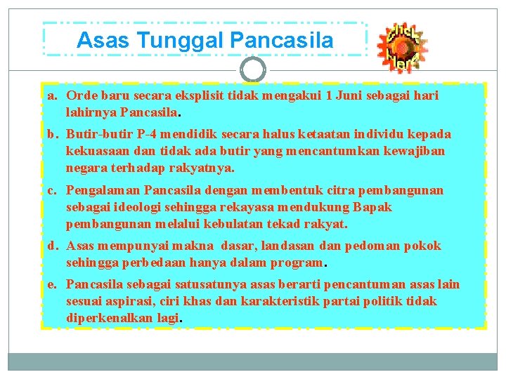 Asas Tunggal Pancasila a. Orde baru secara eksplisit tidak mengakui 1 Juni sebagai hari