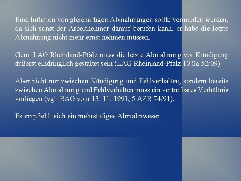 Eine Inflation von gleichartigen Abmahnungen sollte vermieden werden, da sich sonst der Arbeitnehmer darauf