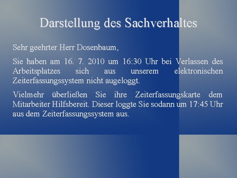 Darstellung des Sachverhaltes Sehr geehrter Herr Dosenbaum, Sie haben am 16. 7. 2010 um