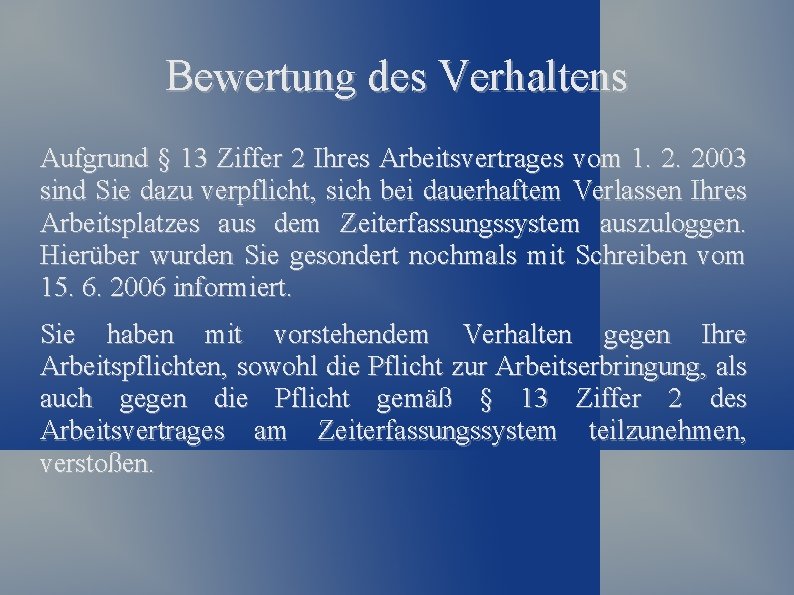 Bewertung des Verhaltens Aufgrund § 13 Ziffer 2 Ihres Arbeitsvertrages vom 1. 2. 2003