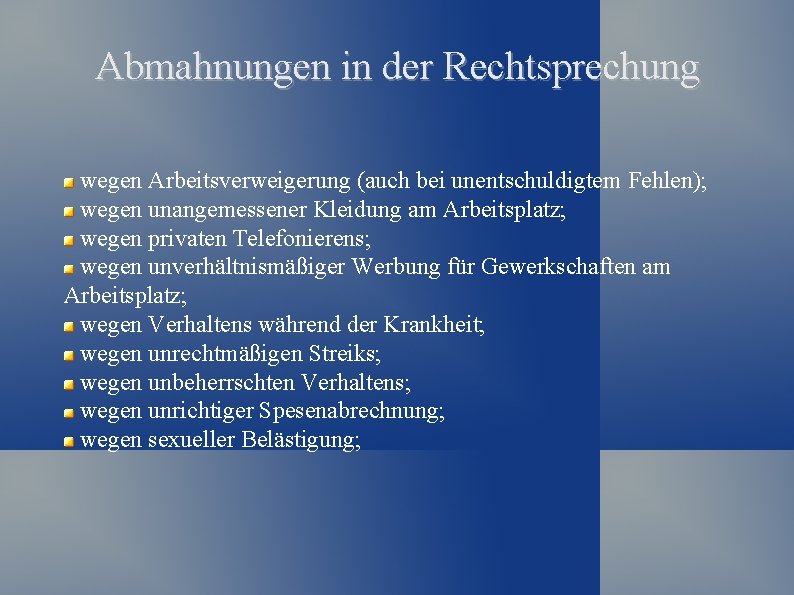 Abmahnungen in der Rechtsprechung wegen Arbeitsverweigerung (auch bei unentschuldigtem Fehlen); wegen unangemessener Kleidung am