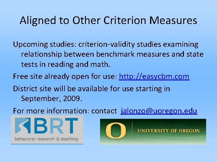 Aligned to Other Criterion Measures Upcoming studies: criterion-validity studies examining relationship between benchmark measures