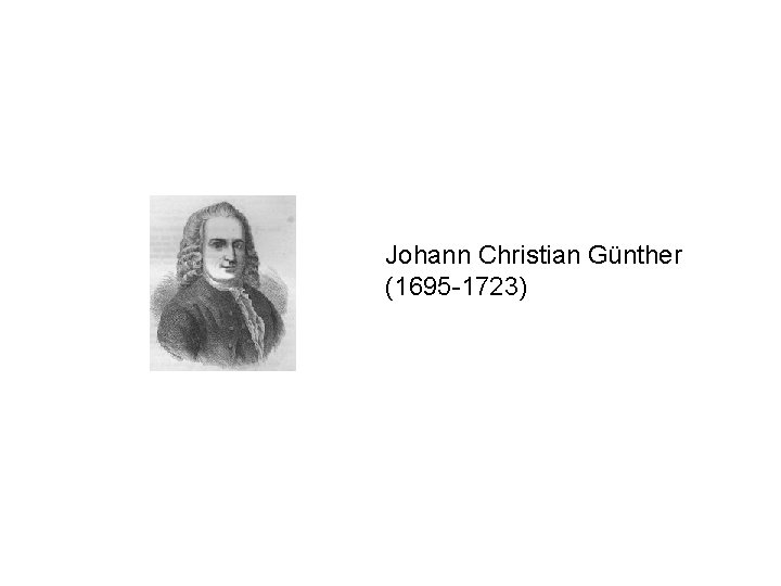 Johann Christian Günther (1695 -1723) 