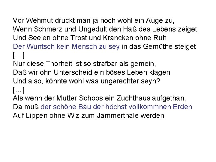 Vor Wehmut druckt man ja noch wohl ein Auge zu, Wenn Schmerz und Ungedult