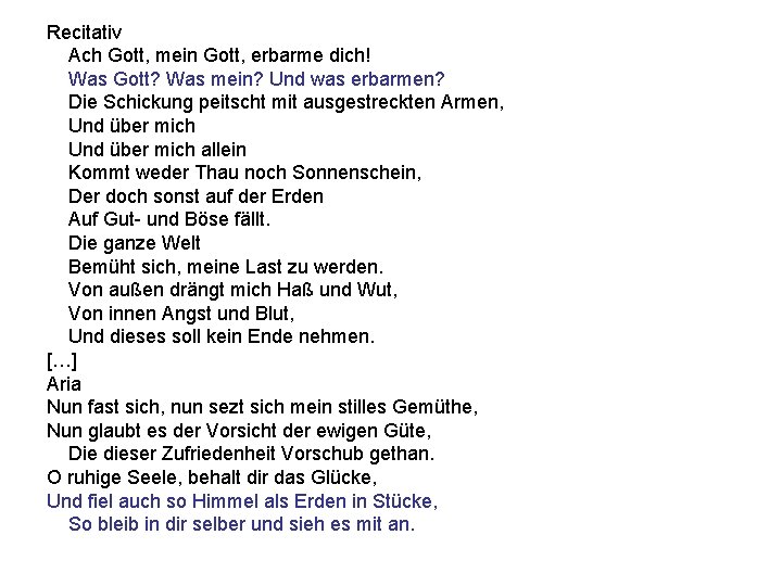Recitativ Ach Gott, mein Gott, erbarme dich! Was Gott? Was mein? Und was erbarmen?