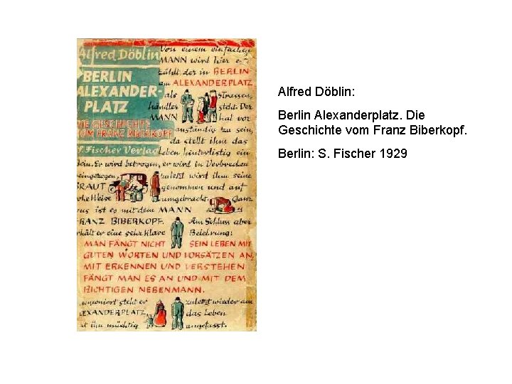 Alfred Döblin: Berlin Alexanderplatz. Die Geschichte vom Franz Biberkopf. Berlin: S. Fischer 1929 